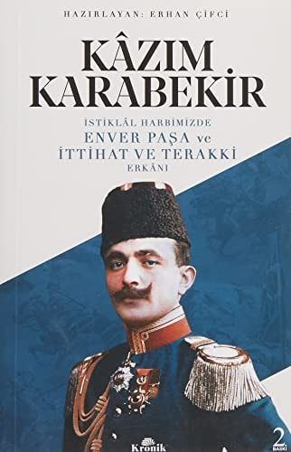 İstiklal Harbimizde Enver Paşa ve İttihat ve Terakki Erkanı