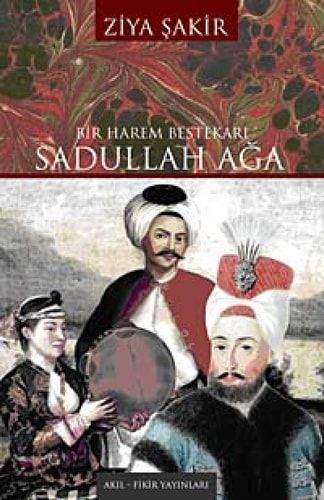 Bir Harem Bestekari Sadullah Aga