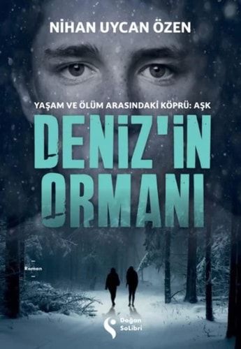 Deniz'in Ormanı Yaşam ve Ölüm Arasındaki Köprü: Aşk