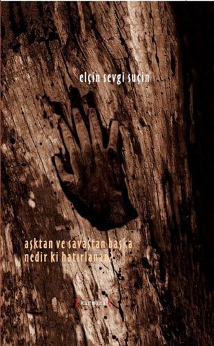 Asktan ve Savastan Baska Nedir ki Hatirlanan?