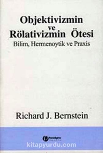 Objektivizmin ve Rölativizmin Ötesi Bilim, Hermenoytik ve Praxis