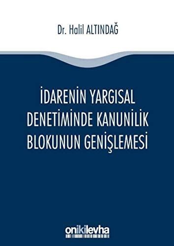 İdarenin Yargısal Denetiminde Kanunilik Blokunun Genişlemesi