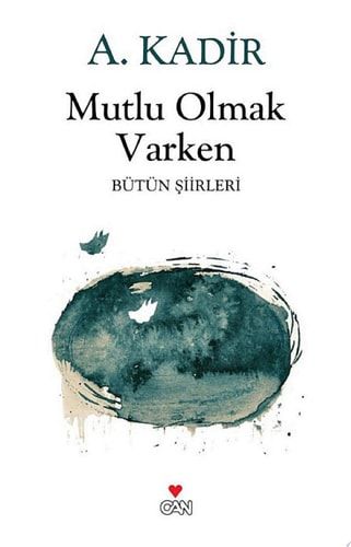Mutlu Olmak Varken Bütün Şiirleri