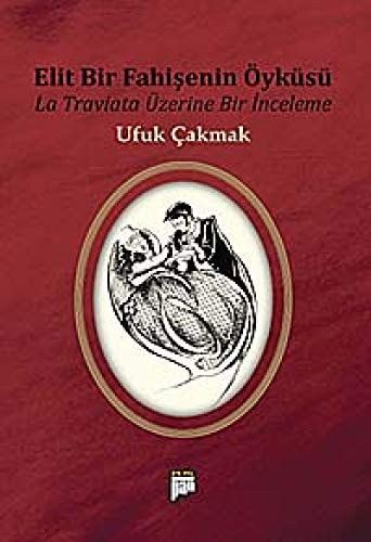 Elit Bir Fahişenin Öyküsü La Traviata Üzerine Bir İnceleme
