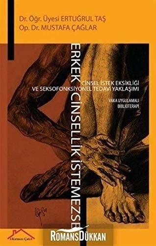 Erkek Cinsellik Istemezse; Cinsel Istek ve Seksofonksiyonel Tedavi Yaklasimi Vaka Uygulamali Biblioterapi