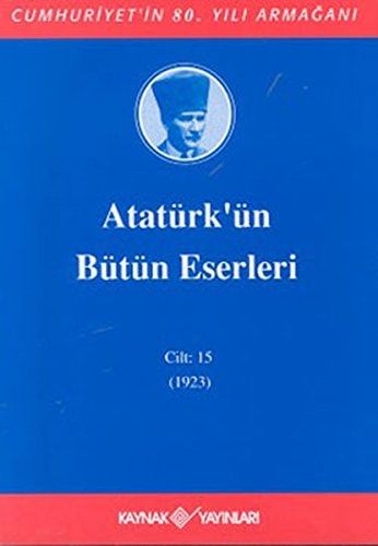 Atatürk'ün Bütün Eserleri - Cilt 15