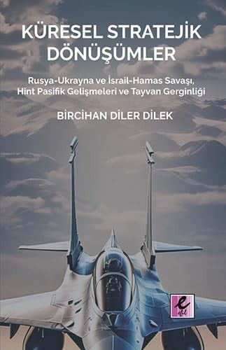 Küresel Stratejik Dönüşümler Rusya-Ukrayna ve İsrail-Hamas Savaşı, Hint Pasifik Gelişmeleri ve Tayvan Gerginliği