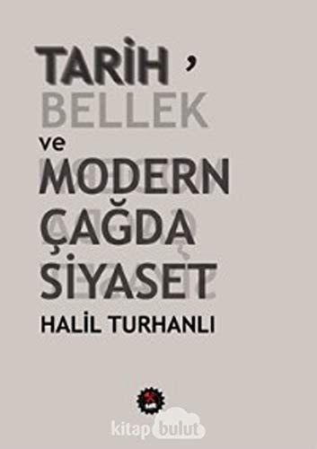 Tarih, Bellek ve Modern Cagda Siyaset