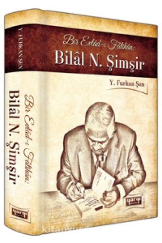 Bir Evlâd-ı Fâtihân Bilal N. Şimşir: Açıklamalı, 100 Kitap, 260 Makale