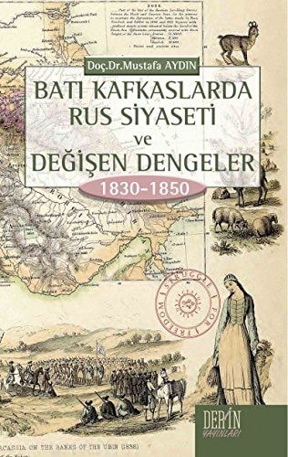 Bati Kafkaslarda Rus Siyaseti ve Degisen Dengeler 1830 - 1850