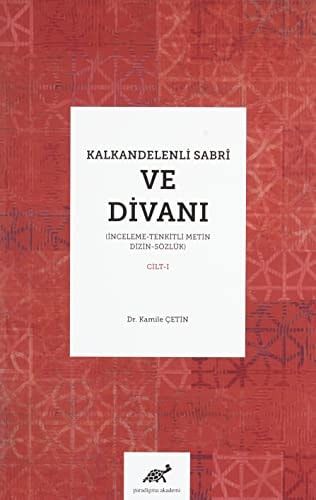 Kalkandelenli Sabrî ve Divanı (İnceleme-tenkitli Metin-dizin-sözlük)
