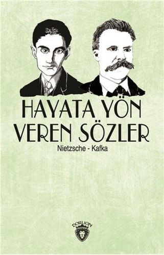 Hayata Yön Veren Sözler (Nietzsche - Kafka)