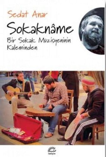Sokaknâme Bir Sokak Müzisyeninin Kaleminden