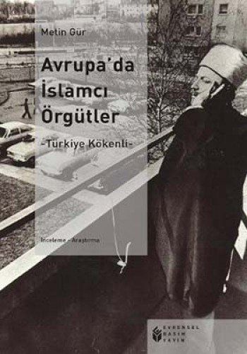 Avrupa'da İslamcı Örgütler Türkiye Kökenli: İnceleme, Araştırma