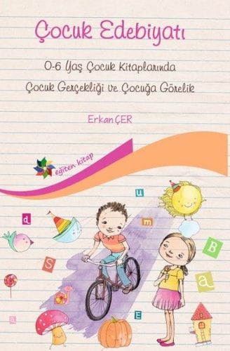 Çocuk Edebiyati: 0-6 Yas Çocuk Kitaplarinda Çocuk Gerçekligi ve Çocuga Görelik