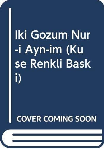 Iki Gözüm Nur-i Ayn-im (Kuse Renkli Baski)