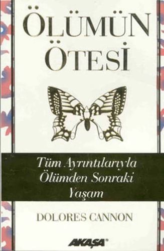 Ölümün Ötesi Tüm Ayrintilariyla Ölümden Sonraki Yasam