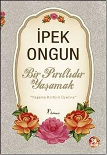 Bir Piriltidir Yasamak Yasama Kültürü Üzerine