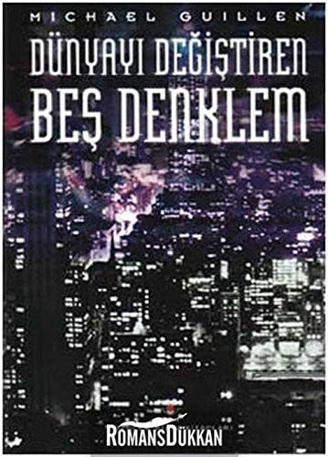 Dünyayı Değiştiren Beş Denklem Matematiğin Gücü ve Şiirselliği