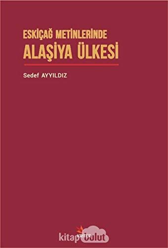 Eskiçağ Metinlerinde Alaşiya Ülkesi