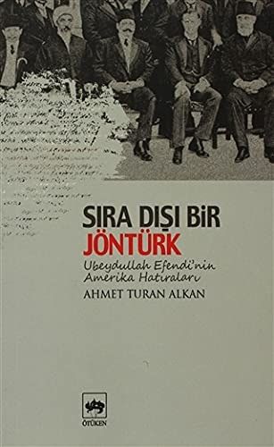 Sıradışı Bir Jön Türk Ubeydullah Efendi'nin Amerika Hatıraları
