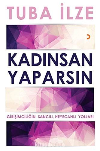 Kadinsan Yaparsin Girisimciligin Sancili Heyecanli Yollari
