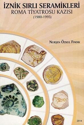 Iznik Sirli Seramikleri - Roma Tiyatrosu Kazisi (1980-1995)