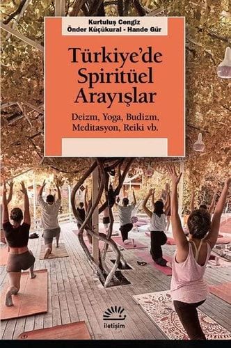 Türkiye'de Spiritüel Arayışlar Deizm, Yoga, Budizm, Meditasyon, Reiki, Vb