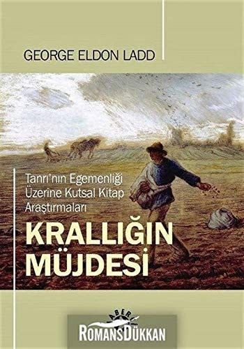 Kralligin Müjdesi?; Tanri'nin Egemenligi Üzerine Kutsal Kitap Arastirmasi