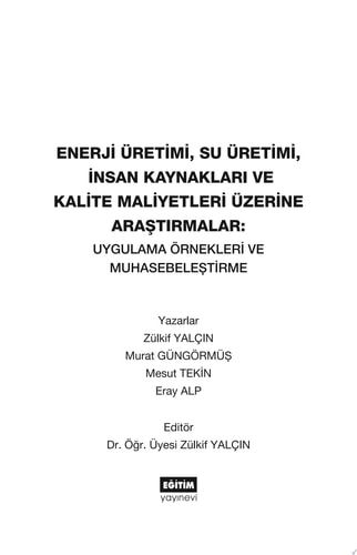 Enerji Üretimi, Su Üretimi, İnsan Kaynakları ve Kalite Maliyetleri Üzerine Araştırmalar: Uygulama Örnekleri ve Muhasebeleştirme