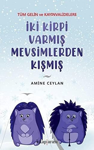 Iki Kirpi Varmis Mevsimlerden Kismis: Tüm Gelin ve Kayinvalidelere