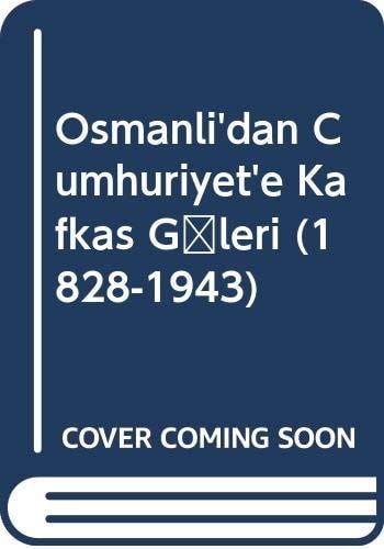 Osmanlı'dan Cumhuriyet'e Kafkas Göçleri (1828-1943)