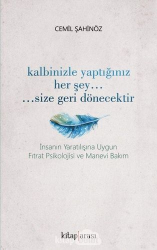 Kalbinizle Yaptığınız Her Şey Size Geri Dönecektir