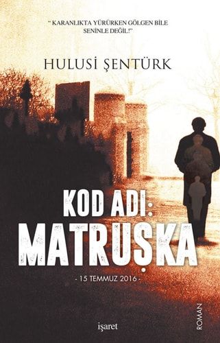 Kod Adi: Matruska - 15 Temmuz 2016