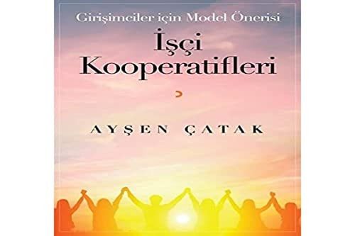 Girisimciler İcin Model Önerisi Isci Kooperatifleri