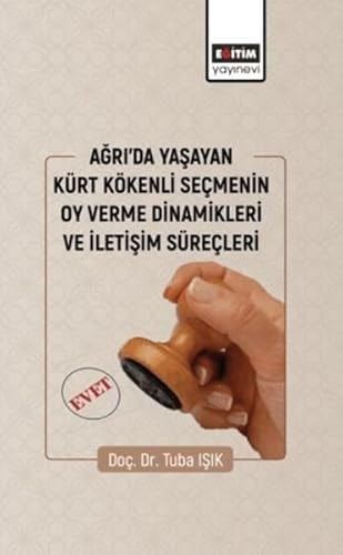 Ağrı'da Yaşayan Kürt Kökenli Seçmenin Oy Verme Dinamikleri ve İletişim Süreçleri