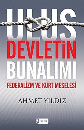 Ulus Devletin Bunalımı Türkiye'de Federalizm ve Kürt Meselesi