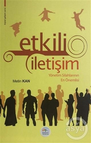 Etkili Iletisim; Yönetim Silahlarinin En Önemlisi