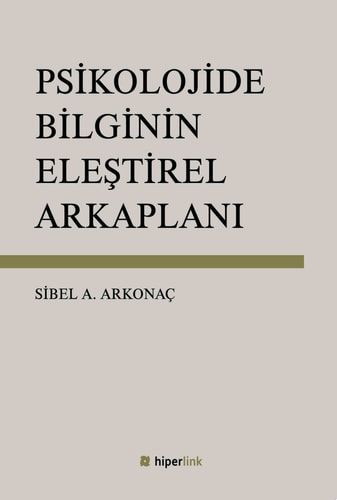 Psikolojide Bilginin Eleştirel Arka Planı
