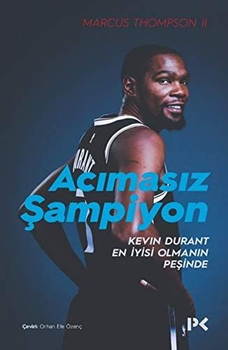Acimasiz Sampiyon Kevin Durant En Iyisi Olmanin Pesinde