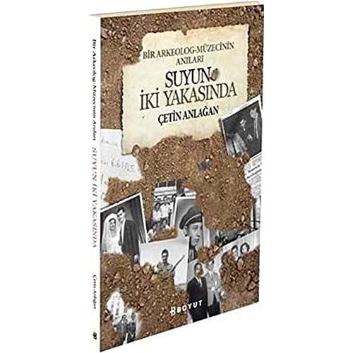 Bir Arkeolog-müzecinin Anıları Suyun İki Yakasında