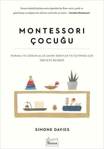Montessori Cocugu Merakli ve Sorumluluk Sahibi Bireyler Yetistirmek Icin Ebeveyn Rehberi