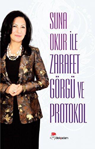 Suna Okur ile Zarafet Görgü ve Protokol