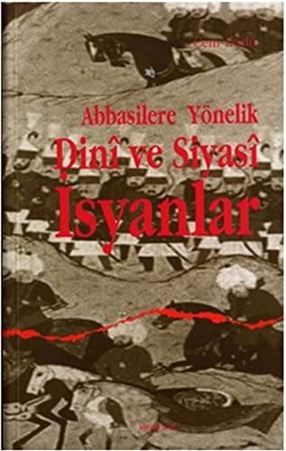 Abbasilere Yönelik Dinı̂ ve Siyası̂ İsyanlar Ebû Cafer al-Mansur Dönemi