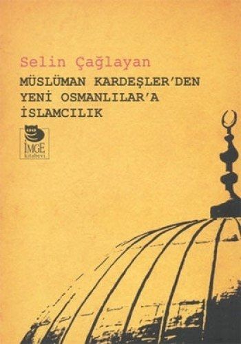 Musluman Kardeslerden Yeni Osmanlilar'a Islamcilik