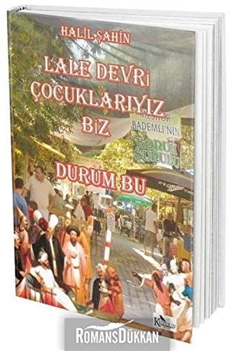 Lale Devri Cocuklariyiz Biz Durum Bu