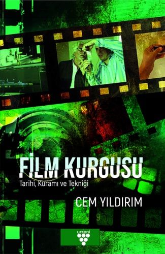 Film Kurgusu: Tarihi Kurami ve Teknigi