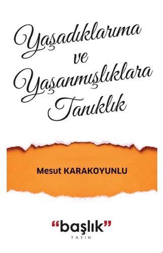 Yaşadıklarıma ve Yaşanmışlıklara Tanıklık