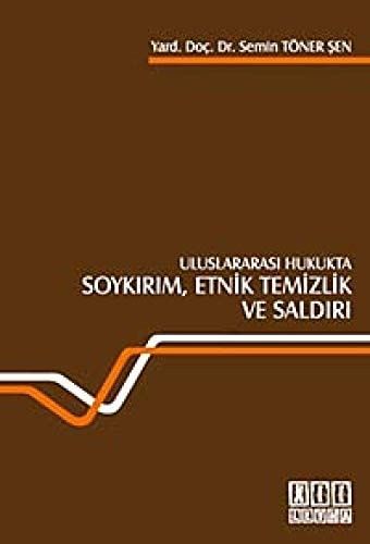 Uluslararası Hukukta Soykırım, Etnik Temizlik ve Saldırı