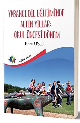 Yabanci Dil Egitiminde Altin Yillar: Okul Öncesi Dönem